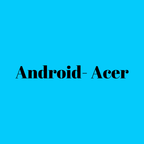 Android- Acer