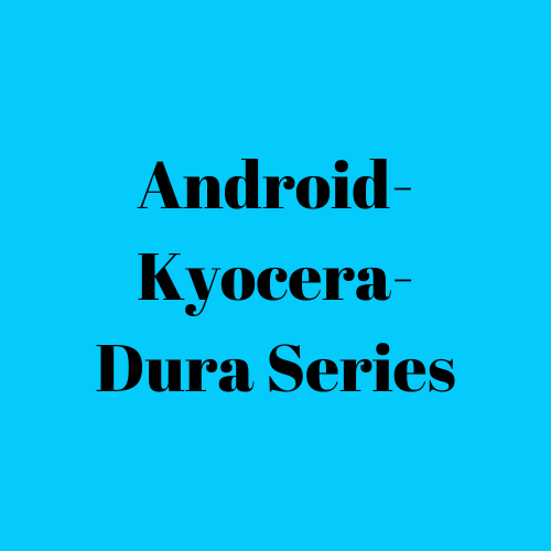 Android-Kyocera- Dura Series