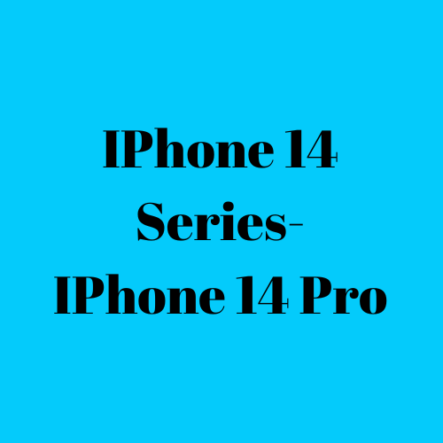 IPhone 14 Series- IPhone 14 Pro